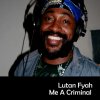 Lutan Fyah - Album Me a Criminal