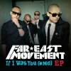 Far East Movement - Album If I Was You (OMG) EP