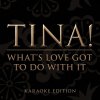Tina Turner - Album What's Love Got To Do With It [Karaoke Version]