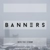 BANNERS - Album Into the Storm