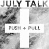 July Talk - Album Push + Pull