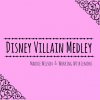 Maddie Wilson - Album Disney Villain Medley: Cruella De Vil / Gaston / Mother Knows Best / Savages / Pour Unfortunate Soul / Be Prepared