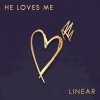 Linear - Album He Loves Me