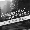 American Authors - Album Trouble