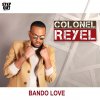 Colonel Reyel - Album Bando Love