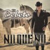El Bebeto - Album No Que No