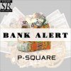 P-Square - Album Bank Alert