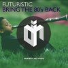 FUTURISTIC - Album Bring The 80's Back