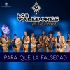 Los Valedores de la Sierra - Album Para Qué la Falsedad