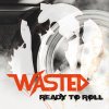 Wasted - Album Ready to Roll