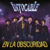 Intocable - Album En La Obscuridad