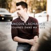 François Lachance - Album Tu tournes dans ma tête