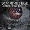Machine Head - Album Is There Anybody out There?