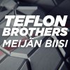 Teflon Brothers - Album Meijän biisi (Liiga Anthem)