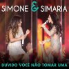 Simone e Simaria - Album Duvido Você Não Tomar Uma (Ao Vivo)