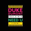 Duke Dumont - Album Need U (100%) [feat. A*M*E] {Remixes} – EP