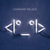 Caravan Palace - Album < I°_°I >