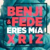 Benji & Fede feat. Xriz - Album Eres mía (Remix)