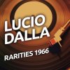 Lucio Dalla - Album Lucio Dalla - Rarities 1966