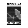 Tropkillaz - Album Let the Ba$$
