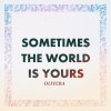 Olivera - Album Sometimes The World Is Yours