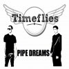 Timeflies - Album Pipe Dreams - Single