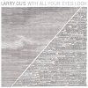 Larry Gus - Album With All Your Eyes Look (Remixes)