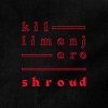 Killimanjaro - Album Shroud