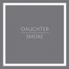 Daughter - Album Smoke