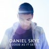 Daniel Skye - Album Good as It Gets