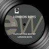 London Boys - Album Playlist: The Best of London Boys