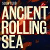 Slow Club - Album Ancient Rolling Sea