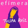 Tulipa Ruiz - Album Efímera