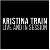 Kristina Train - Album Live And In Session