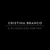 Cristina Branco - Album E Às Vezes Dou Por Mim