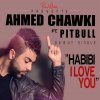 Ahmed Chawki feat. Pitbull - Album Habibi I Love You