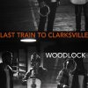 Woodlock - Album Last Train to Clarksville
