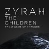 Zyrah - Album The Children From Game of Thrones