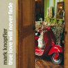 Mark Knopfler - Album True Love Will Never Fade