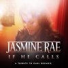 Jasmine Rae - Album If He Calls: A Tribute to Karl Broadie