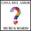 Muri & Mario - Album Cosa Del Amor - Single