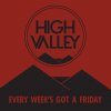 High Valley - Album Every Week's Got a Friday