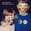 Daughter - Album The Wild Youth - EP