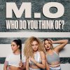 M.O - Album Who Do You Think Of?