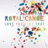 Royal Canoe - Album Love You Like That