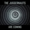 The Juggernauts - Album The Juggernauts Are Coming