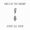 Owls Of The Swamp - Album Start All Over
