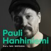 Pauli Hanhiniemi - Album Suru Teki Lähtöään
