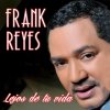 Frank Reyes - Album Lejos de Tu Vida