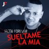 Jacob Forever - Album Suéltame la Mía